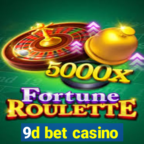 9d bet casino